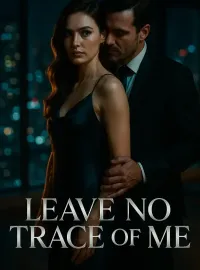 Leave No Trace of Me
