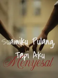 Suamiku Pulang, Tapi Aku Menyesal