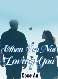 When I'm Not Loving You