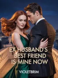 Ex Husband's Best Friend Is Mine Now 