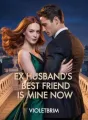 Ex Husband's Best Friend Is Mine Now cover