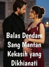 Balas Dendam Sang Mantan Kekasih yang Dikhianati