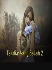 Takdir Yang Salah 2