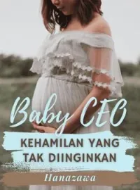 Baby CEO: Kehamilan yang Tak Diinginkan