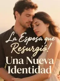 La Esposa que Resurgió: Una Nueva Identidad
