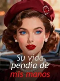 Su vida pendía de mis manos