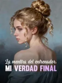 La mentira del entrenador, mi verdad final