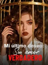 Mi último deseo: Su amor verdadero