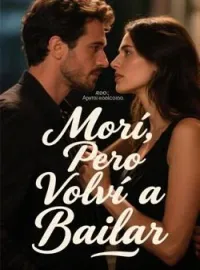 Morí, Pero Volví a Bailar