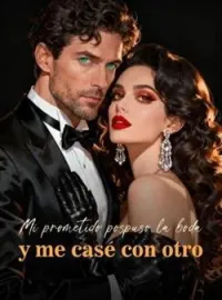 Mi prometido pospuso la boda y me casé con otro