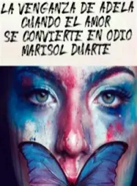 La venganza de Adela cuando el amor se convierte en odio