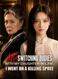 After switching bodies with my daughter-in-law, I went on a killing spree