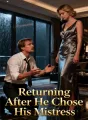 Returning After He Chose His Mistress cover