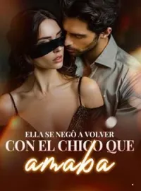 Ella se negó a volver con el chico que amaba