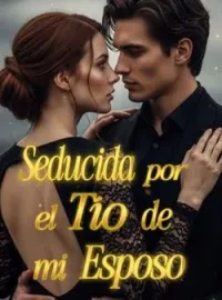 Seducida por el Tío de mi Esposo