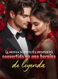 La novia sustituta despertó convertida en una heroína de leyenda