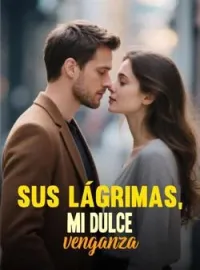Sus lágrimas, mi dulce venganza