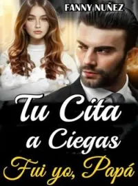 TU CITA A CIEGAS, FUI YO PAPÁ