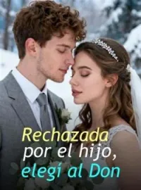 Rechazada por el hijo, elegí al Don