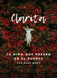 Clarita: La niña que esperó en el puente