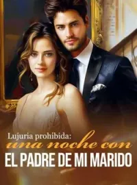 Lujuria prohibida: una noche con el padre de mi marido