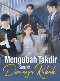 Mengubah Takdir Setelah Dimanja Kakak
