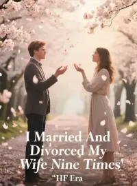 I Married And Divorced My Wife Nine Times