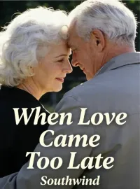 When Love Came Too Late