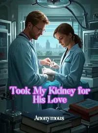 Took My Kidney for His Love