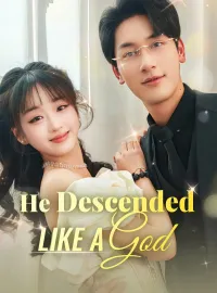 He Descended Like a God