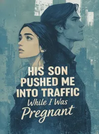 His Son Pushed Me Into Traffic While I Was Pregnant