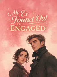 My Ex Found Out I’m Engaged
