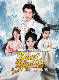 Don't Mind Me, Just Making Legends