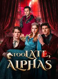Too Late, Alphas