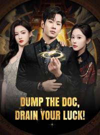 Dump the Doc, Drain Your Luck!