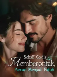 Sekali Gadis itu Memberontak, Paman Menjadi Patuh