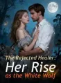 The Rejected Healer: Her Rise as the White Wolf cover