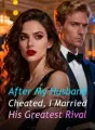 After My Husband Cheated, I Married His Greatest Rival cover