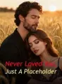 Never Loved You, Just A Placeholder cover