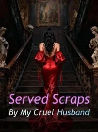 Served Scraps By My Cruel Husband