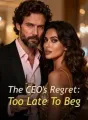 The CEO's Regret: Too Late To Beg cover