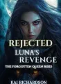 REJECTED LUNA' S REVENGE: THE FORGOTTEN QUEEN RISES cover