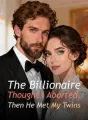 The Billionaire Thought I Aborted, Then He Met My Twins cover