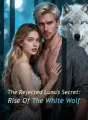 The Rejected Luna's Secret: Rise Of The White Wolf cover
