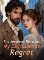 The Surgeon's Revenge: My Ex-Husband's Regret cover