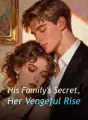 His Family's Secret, Her Vengeful Rise cover