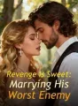Revenge Is Sweet: Marrying His Worst Enemy cover