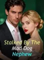 Stalked By The Mad Dog Nephew cover