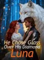 He Chose Glass Over His Diamond Luna cover