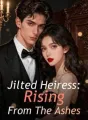 Jilted Heiress: Rising From The Ashes cover